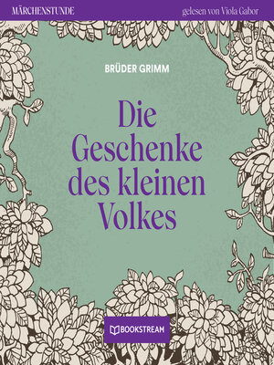 cover image of Die Geschenke des kleinen Volkes--Märchenstunde, Folge 122